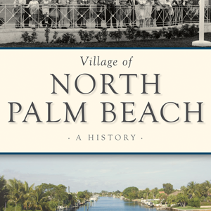 AUTOGRAPHED: Village of North Palm Beach: A History